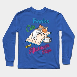 Books Cats & Afternoon Naps Long Sleeve T-Shirt